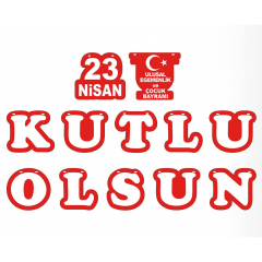 Toptan Milli Bayramlar Süslemesi Harf Afiş -23 Nisan Kutlu Olsun